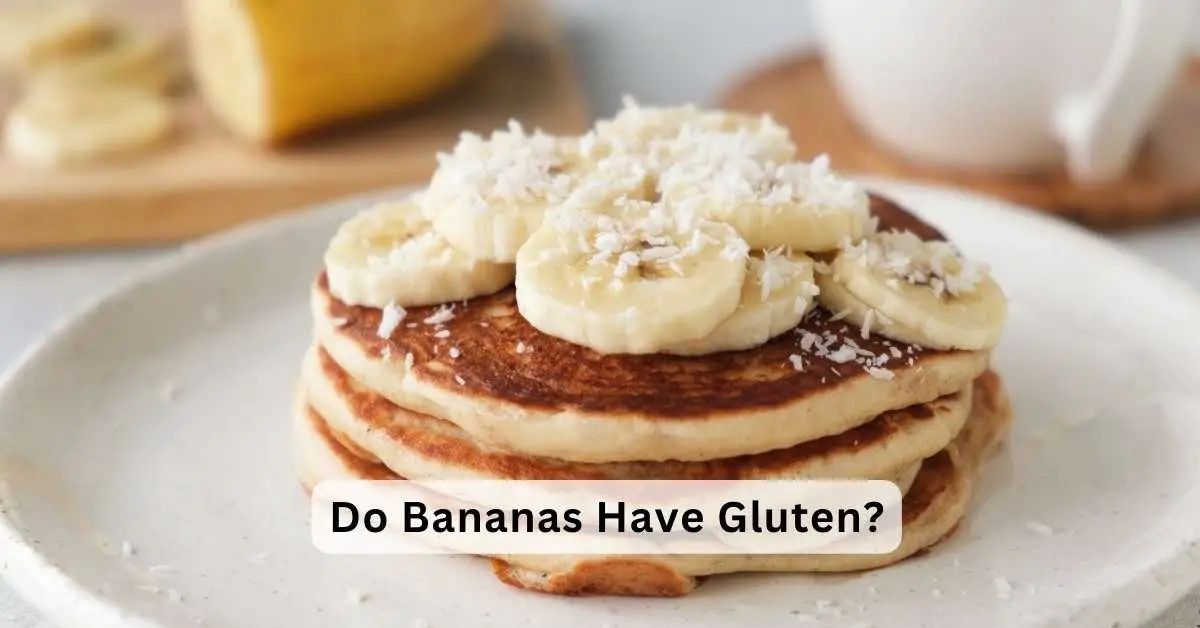Do Bananas Have Gluten?