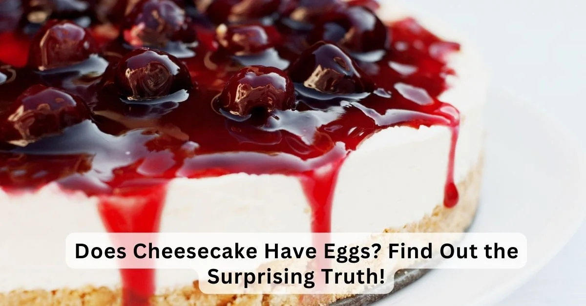 Does Cheesecake Have Eggs