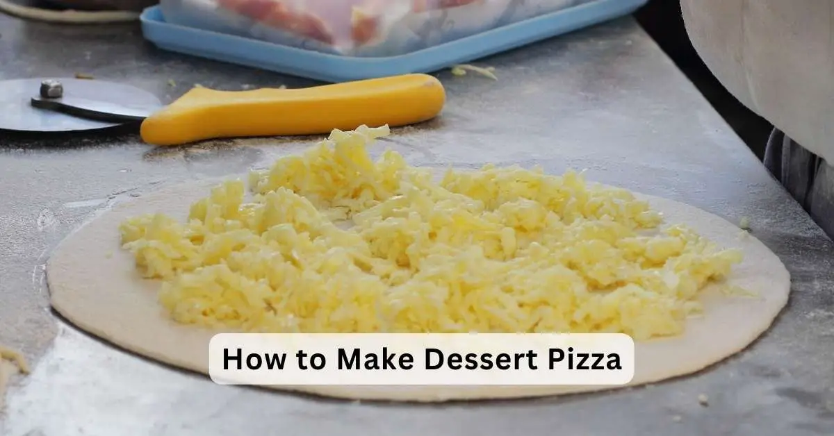 How to Make Dessert Pizza
