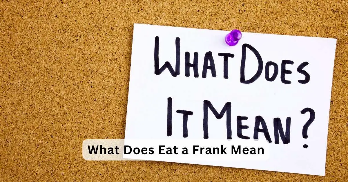 What Does Eat a Frank Mean