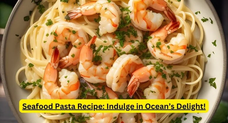 Seafood Pasta Recipe: Indulge in Ocean’s Delight!