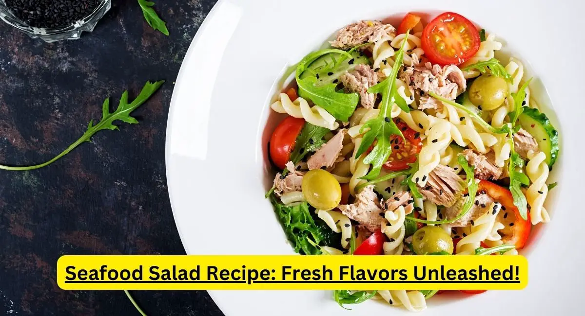 Seafood Salad Recipe: Fresh Flavors Unleashed!