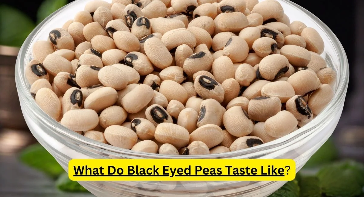 What Do Black Eyed Peas Taste Like