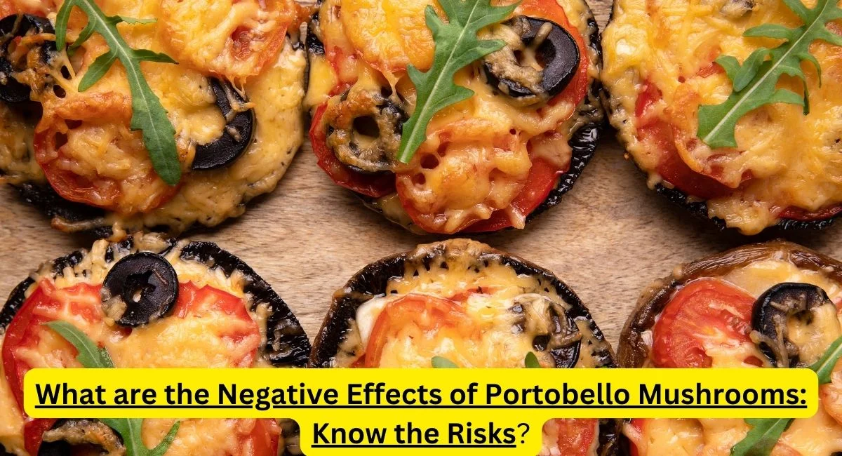 What are the Negative Effects of Portobello Mushrooms: Know the Risks